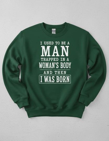 Witty I Was Born A Man Saying Sweatshirt - product mockup - Forest Green