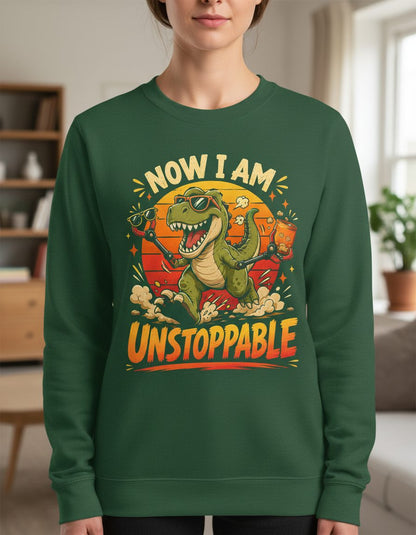 Now I Am Unstoppable Funny T-Rex Dinosaur Sweatshirt - product mockup - Forest Green