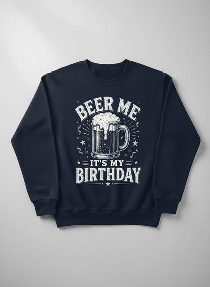 Beer Me It's My Birthday Funny Person Sweatshirt - product mockup - Navy