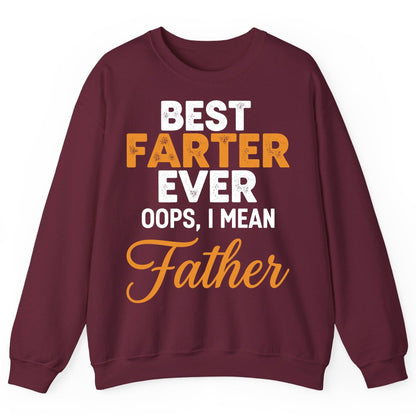 Best Farter Ever Oops, I Mean Father fatherhood humor Sweatshirt Maroon product mockup
