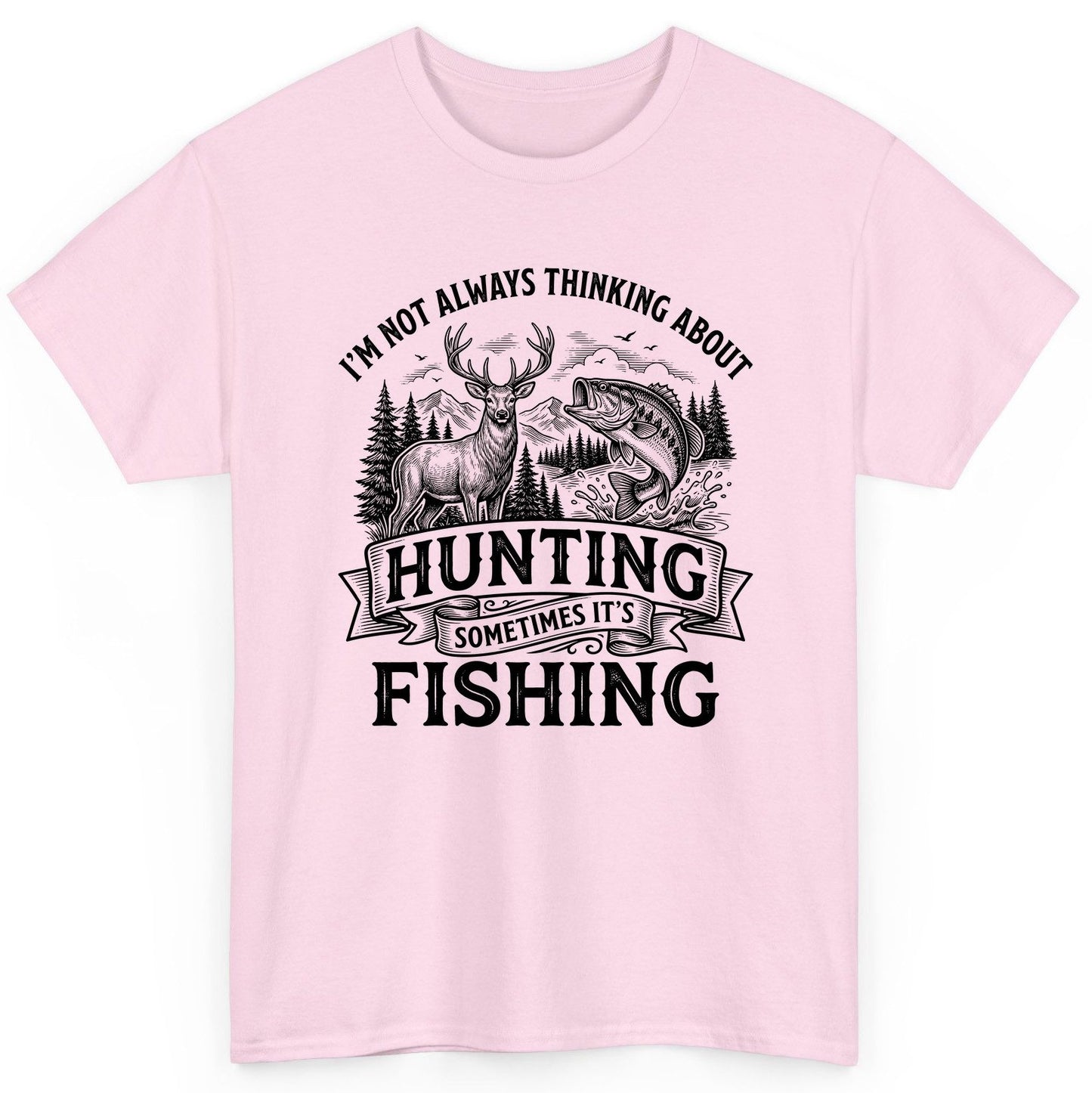 I'm Not Always Thinking About Hunting Sometimes It's Fishing hunting and fishing T-Shirt Light Pink product mockup