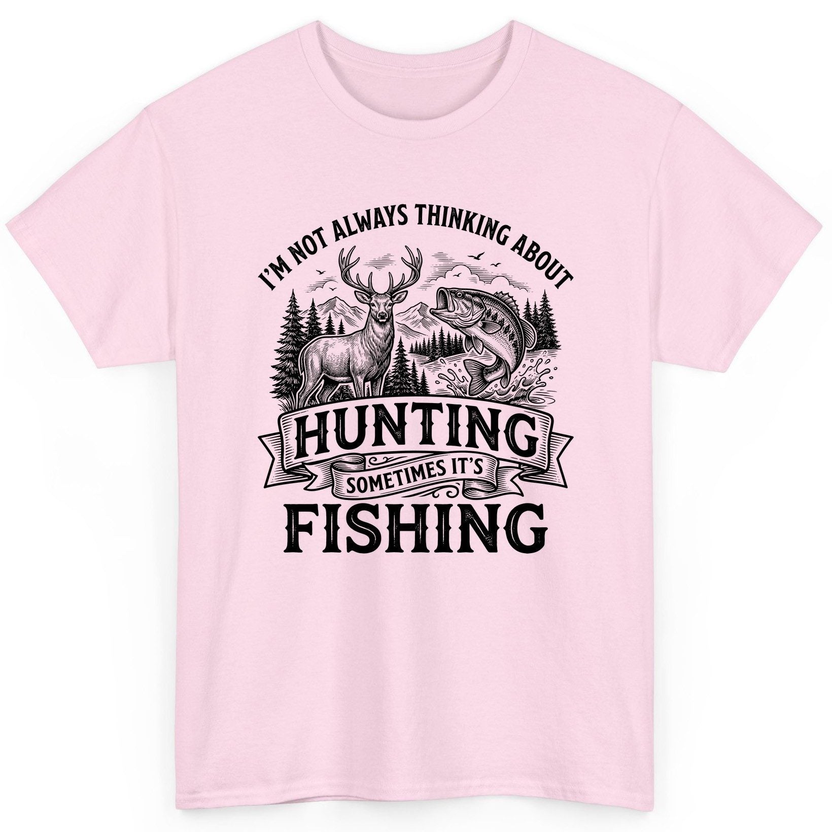 I'm Not Always Thinking About Hunting Sometimes It's Fishing hunting and fishing T-Shirt Light Pink product mockup