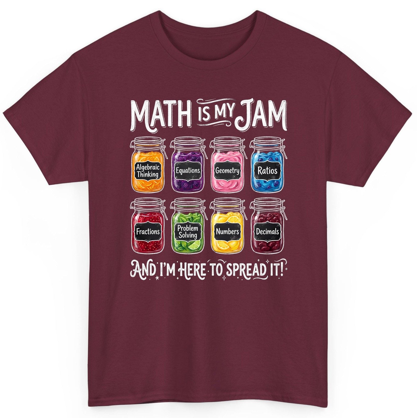 Math Is My Jam and I'm Here to Spread It! mathematics T-Shirt Maroon product mockup