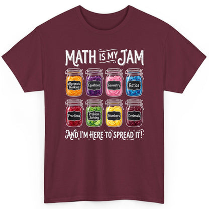 Math Is My Jam and I'm Here to Spread It! mathematics T-Shirt Maroon product mockup