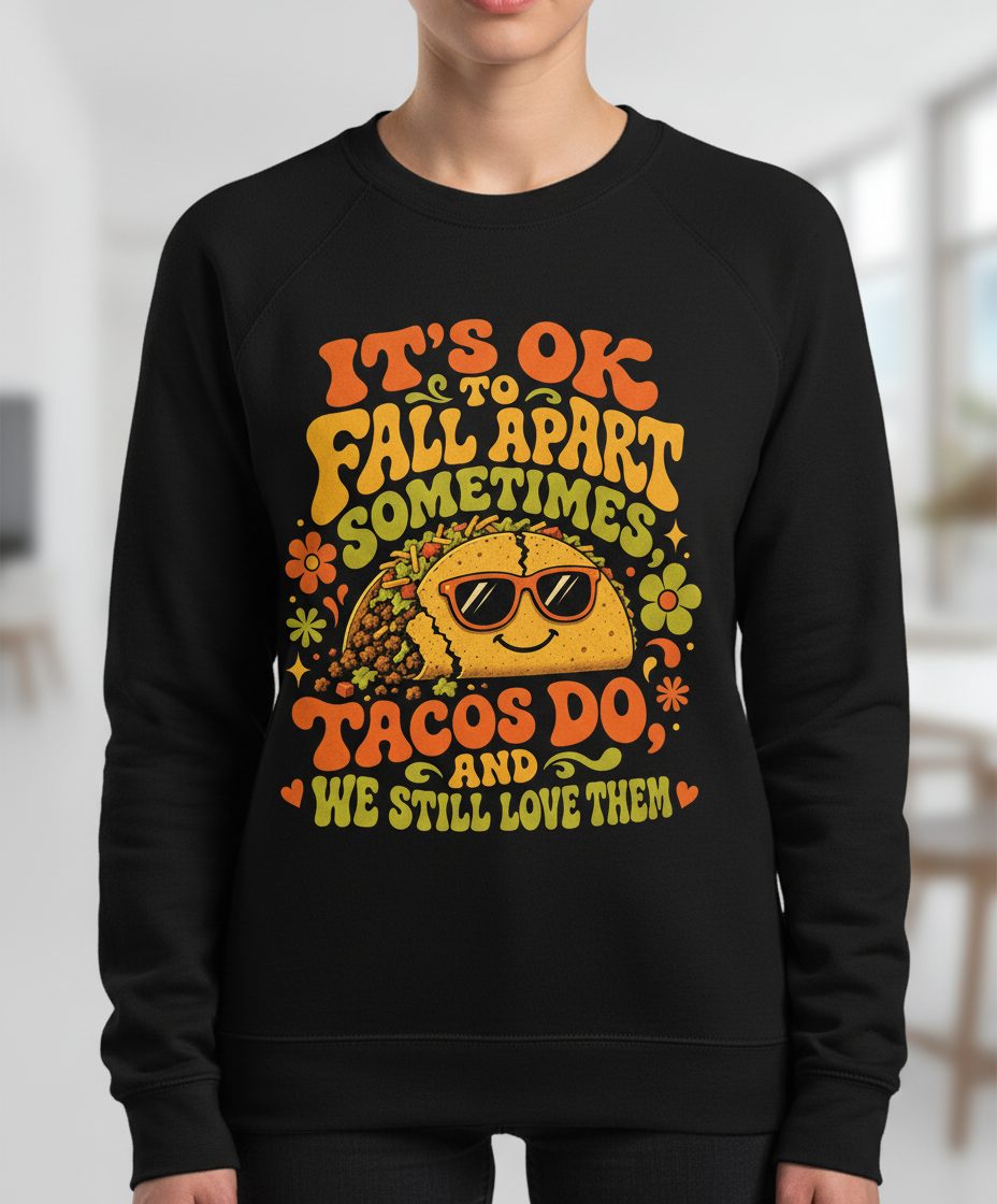 TACOS DO AND WE STILL LOVE THEM Sweatshirt - product mockup - Black