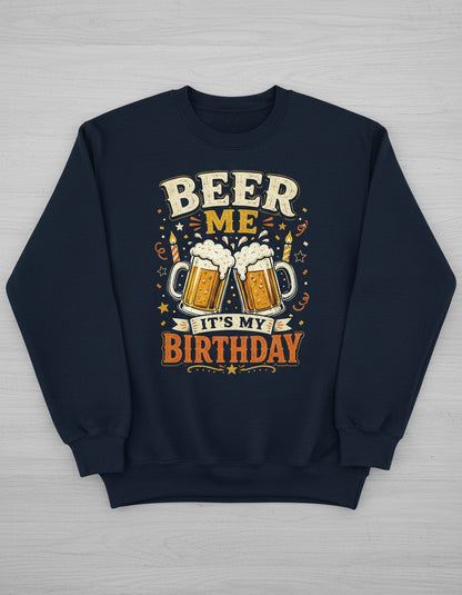 Beer Me It's My Birthday Funny Sweatshirt - product mockup - Navy