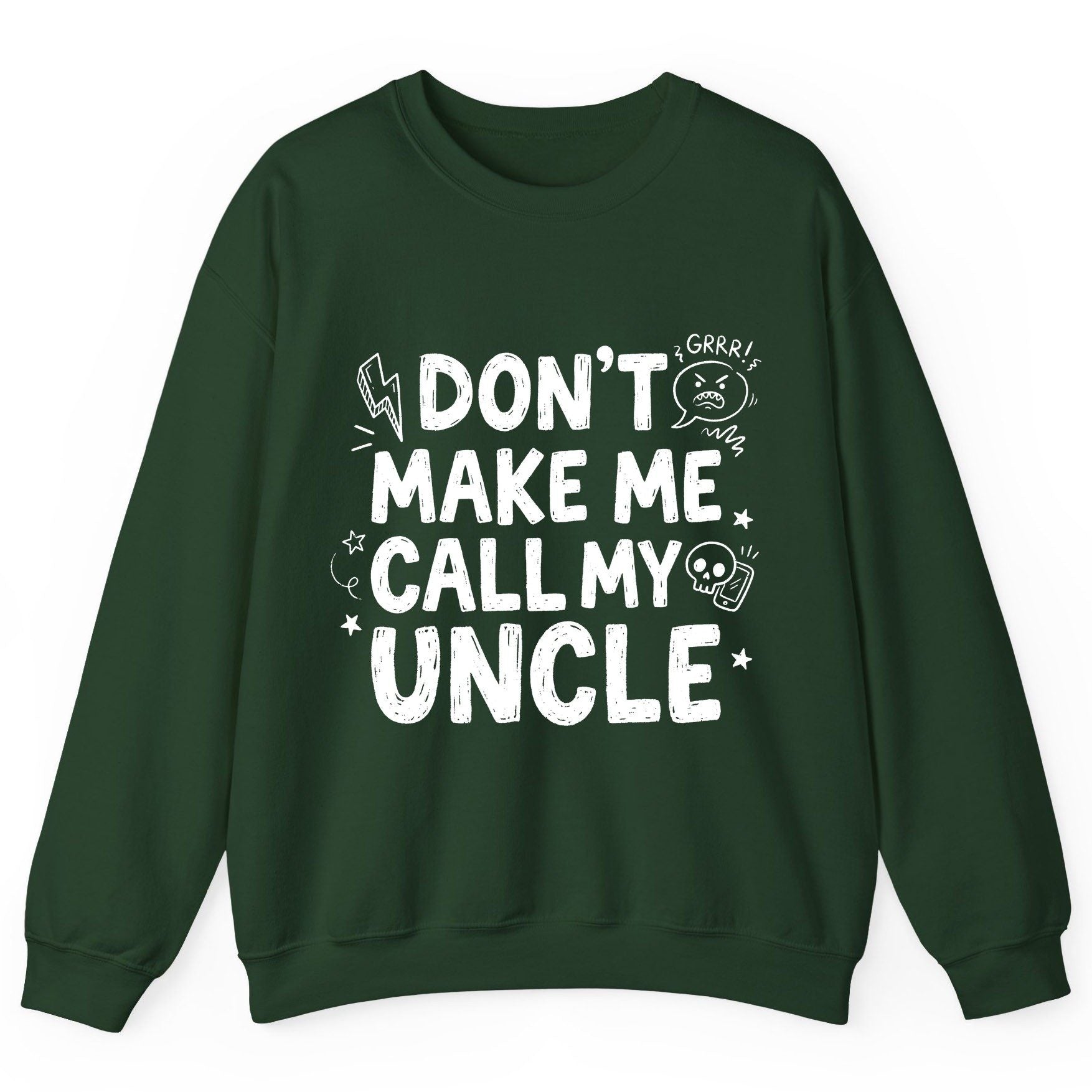 Don't Make Me Call My Uncle family humor Sweatshirt Forest Green product mockup