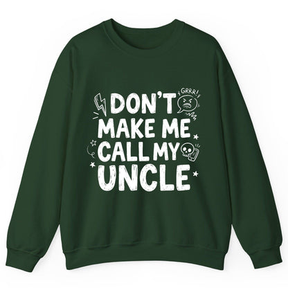 Don't Make Me Call My Uncle family humor Sweatshirt Forest Green product mockup