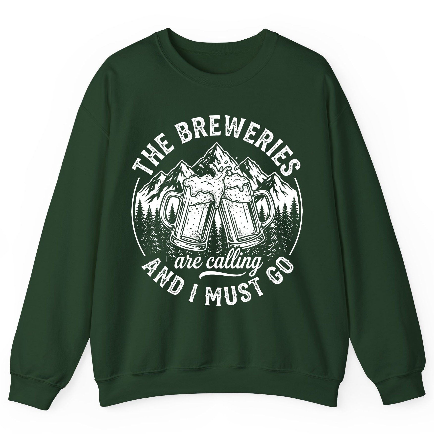 THE Breweries Are Calling AND I MUST GO Funny Craft Beer Sweatshirt - product mockup - Forest Green
