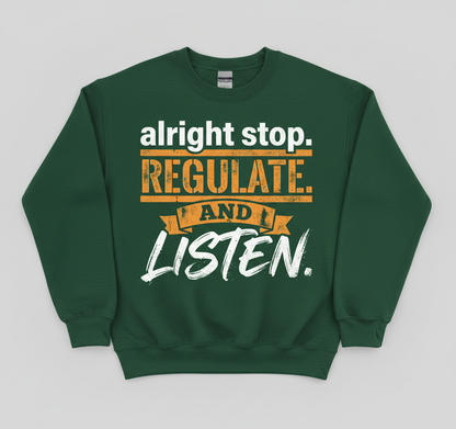 Alright Stop Regulate And Listen Funny Parody Quote Sweatshirt - Forest Green