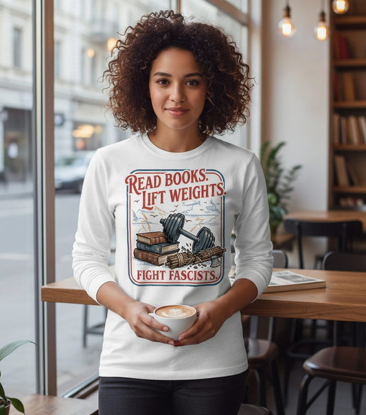 Read Books Lift Weights Fight Fascists Long Sleeve Tee - lifestyle model mockup - White