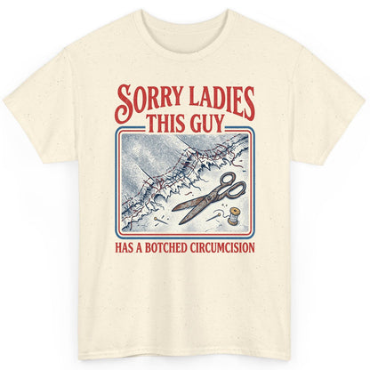 Sorry Ladies This Guy Has a Botched Circumcision T-Shirt - product mockup - Natural