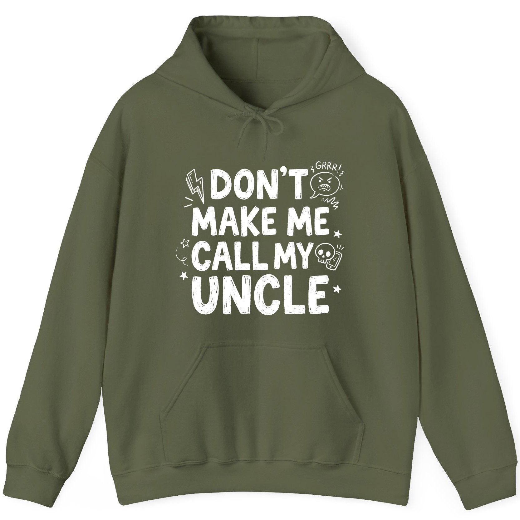 Don't Make Me Call My Uncle family humor Hoodie Military Green product mockup