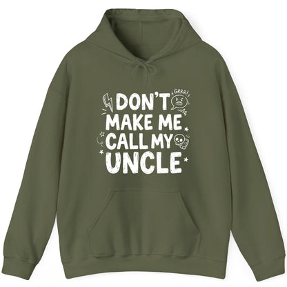 Don't Make Me Call My Uncle family humor Hoodie Military Green product mockup