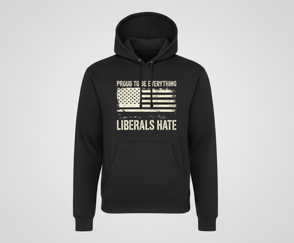 Proud To Be Everything Liberals Hate American Flag Hoodie - Black