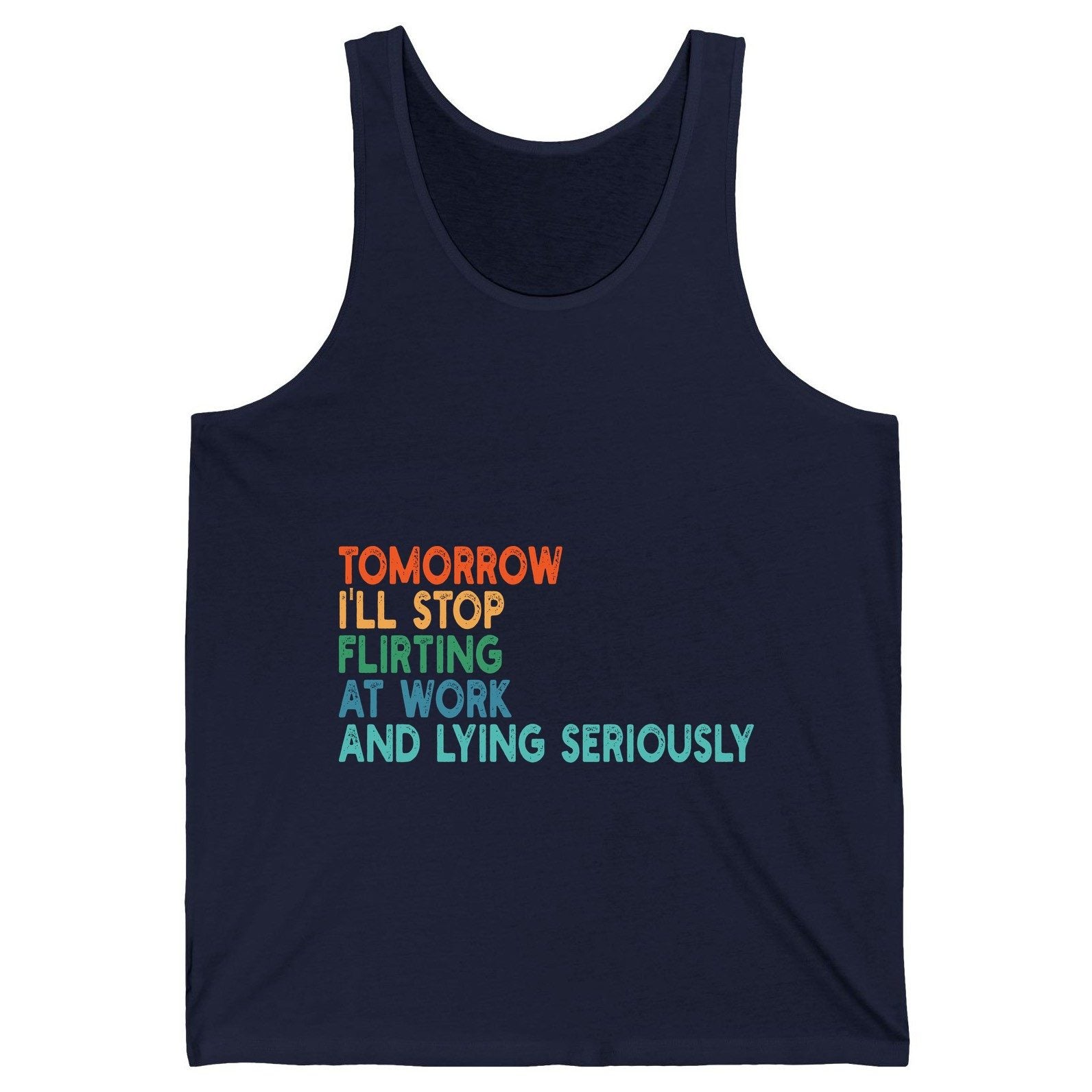 Tomorrow I'll Stop Flirting at Work and Lying Seriously workplace humor Tank Top Navy product mockup