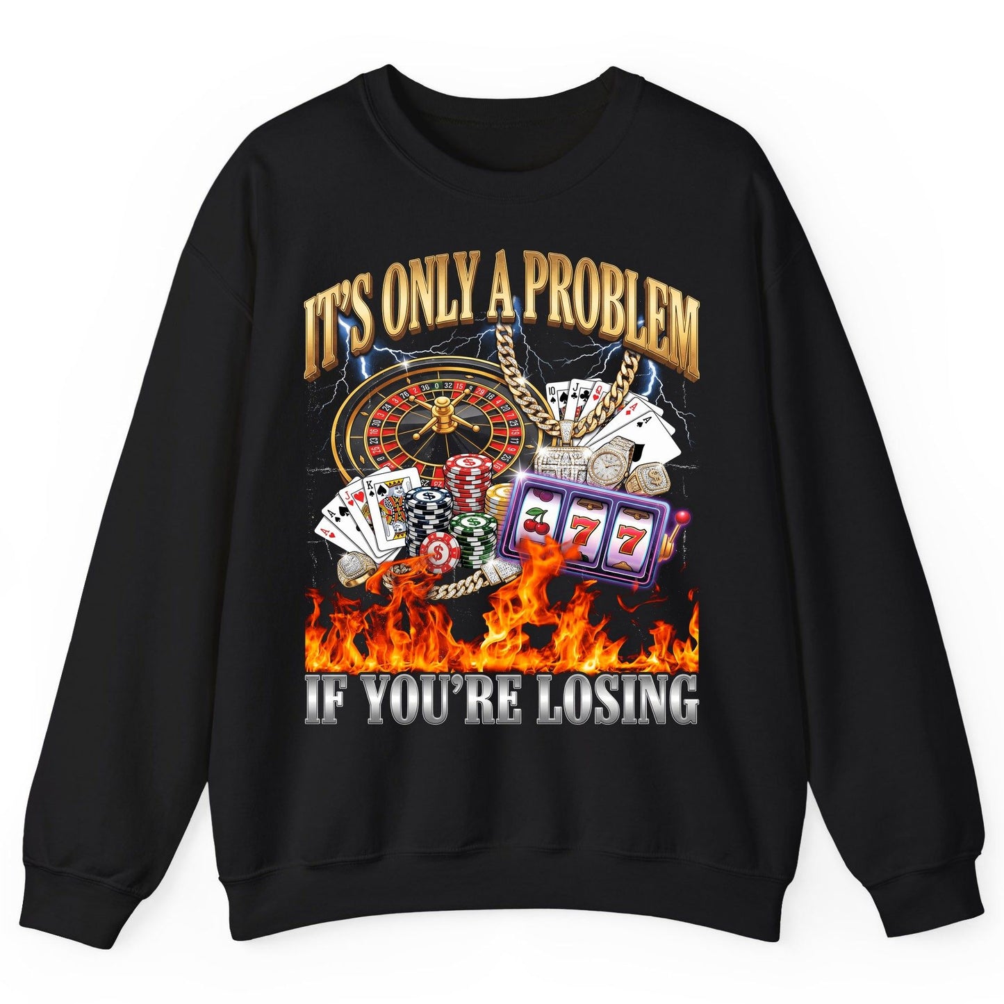 It's Only a Problem If You're Losing gambling Sweatshirt Black product mockup