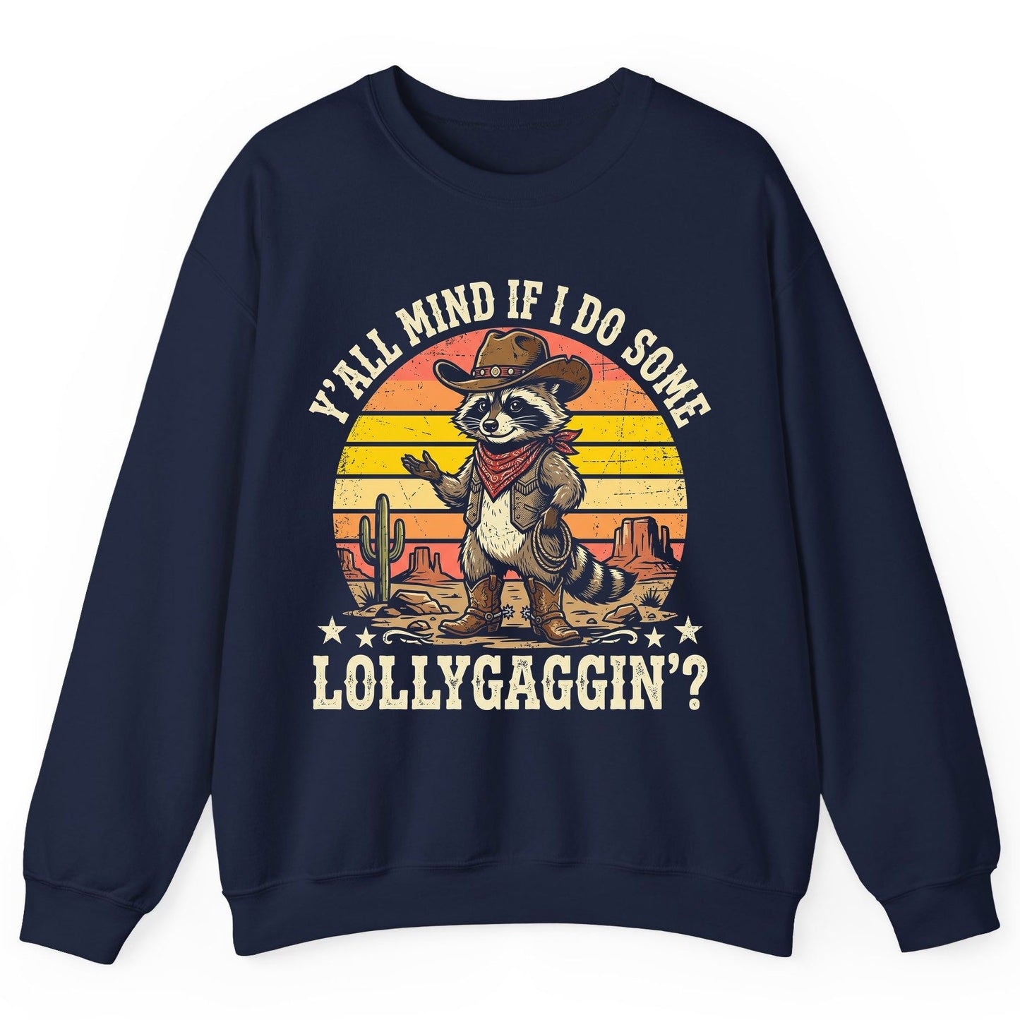 Y'ALL MIND IF I DO SOME Lollygaggin' Funny Cowboy Raccoon Sweatshirt - product mockup - Navy