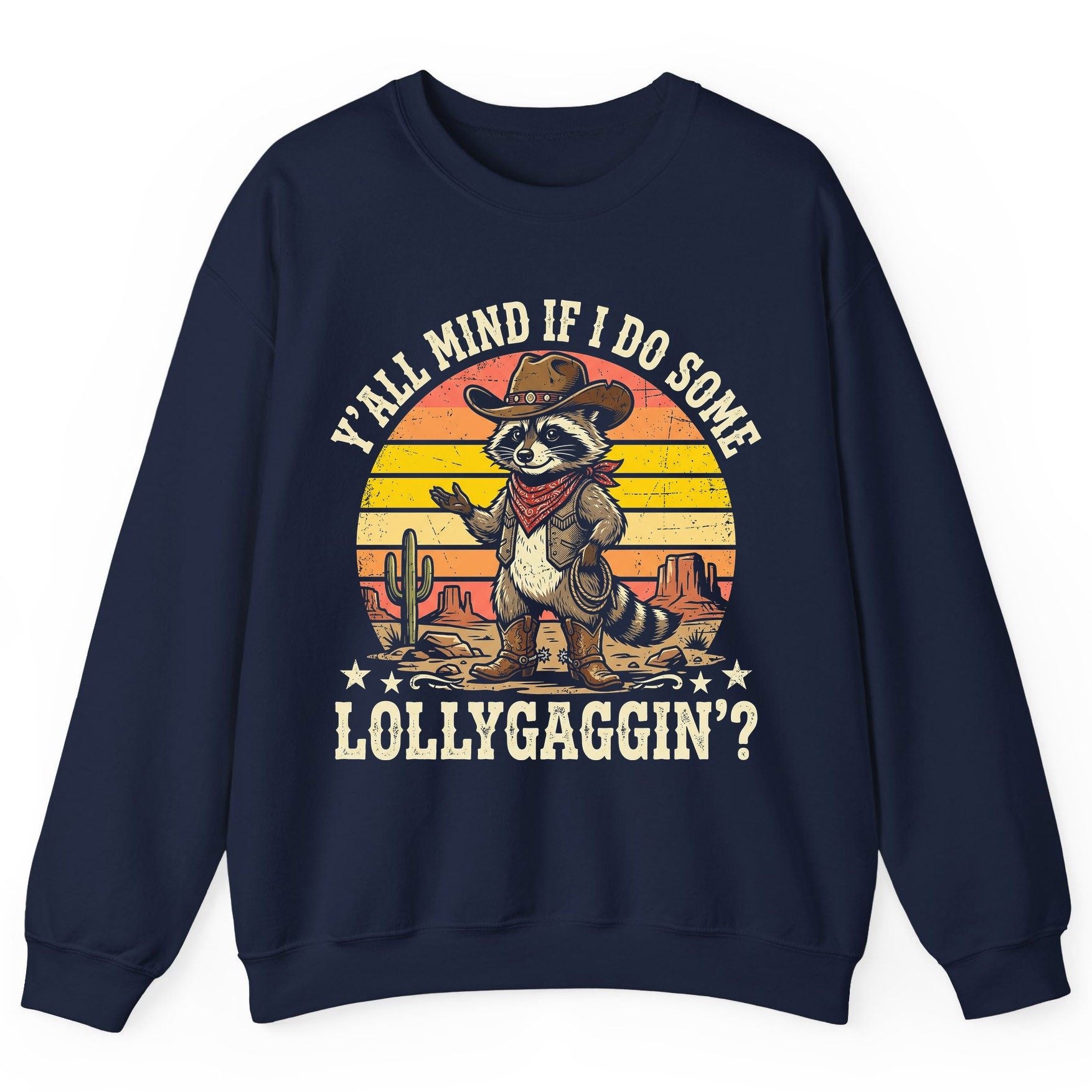 Y'ALL MIND IF I DO SOME Lollygaggin' Funny Cowboy Raccoon Sweatshirt - product mockup - Navy
