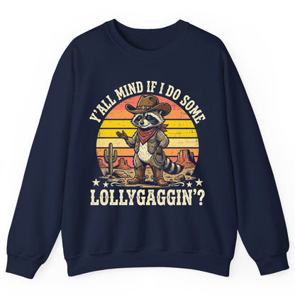 Y'ALL MIND IF I DO SOME Lollygaggin' Funny Cowboy Raccoon Sweatshirt - product mockup - Navy