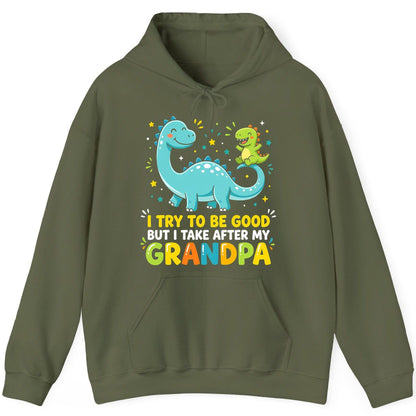 I TRY TO BE GOOD BUT I TAKE AFTER MY Grandpa Funny Dinosaur Hoodie - product mockup - Military Green
