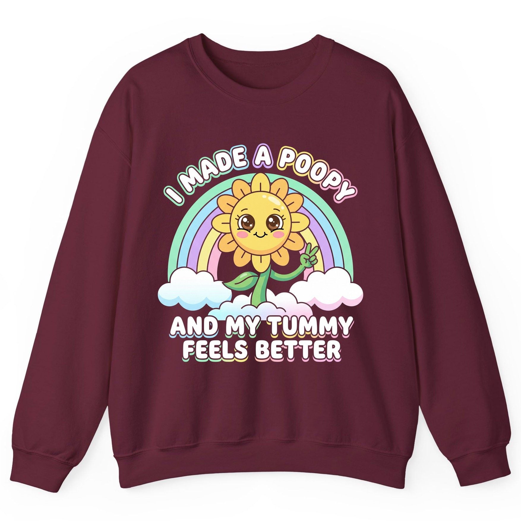 I Made a Poopy and My Tummy Feels Better kawaii sunflower Sweatshirt Maroon product mockup