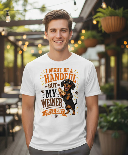 I Might Be a Handful but My Weiner Sure Isn't dachshund T-Shirt White lifestyle mockup