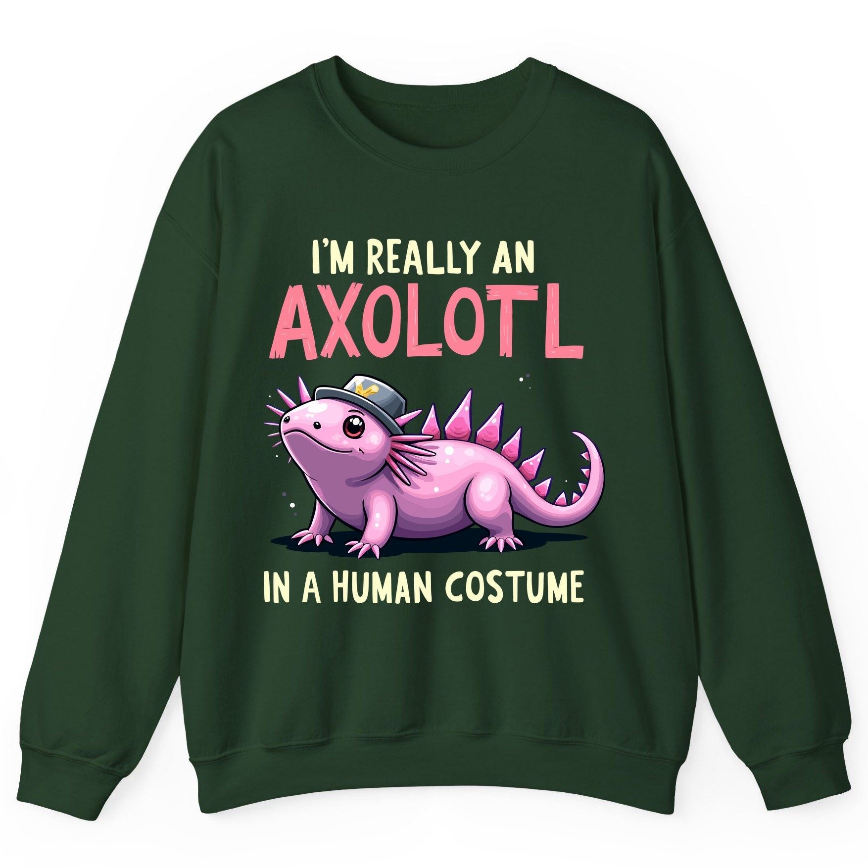 I'm Really an Axolotl in a Human Costume axolotl Sweatshirt Forest Green product mockup