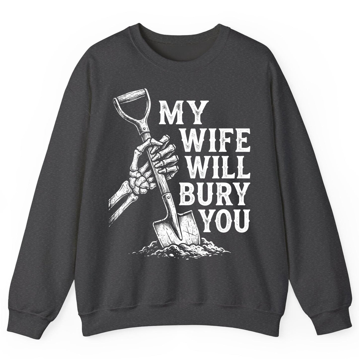My Wife Will Bury You protective wife Sweatshirt Dark Heather product mockup