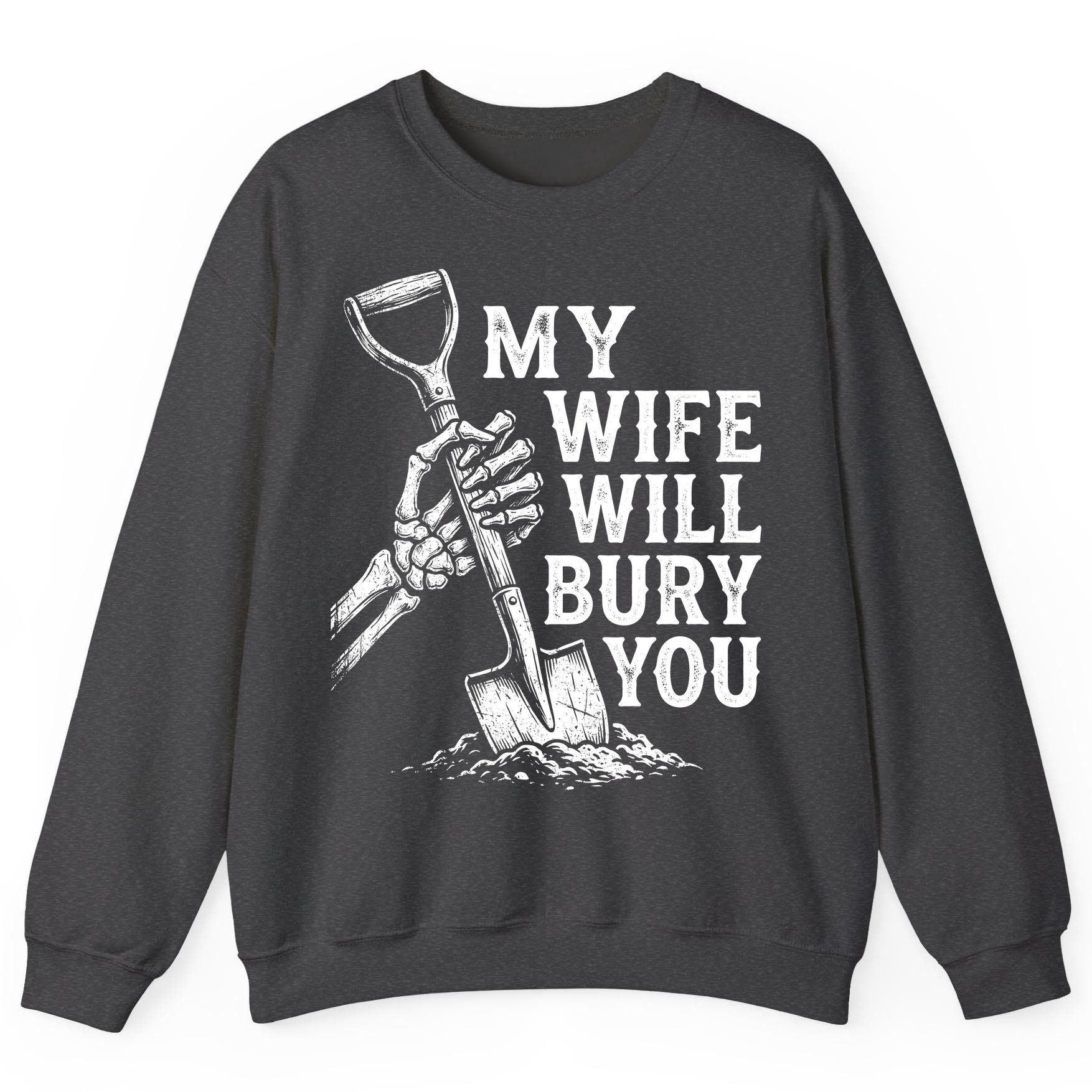 My Wife Will Bury You protective wife Sweatshirt Dark Heather product mockup