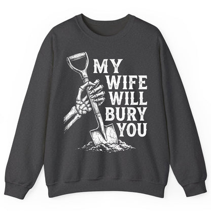 My Wife Will Bury You protective wife Sweatshirt Dark Heather product mockup