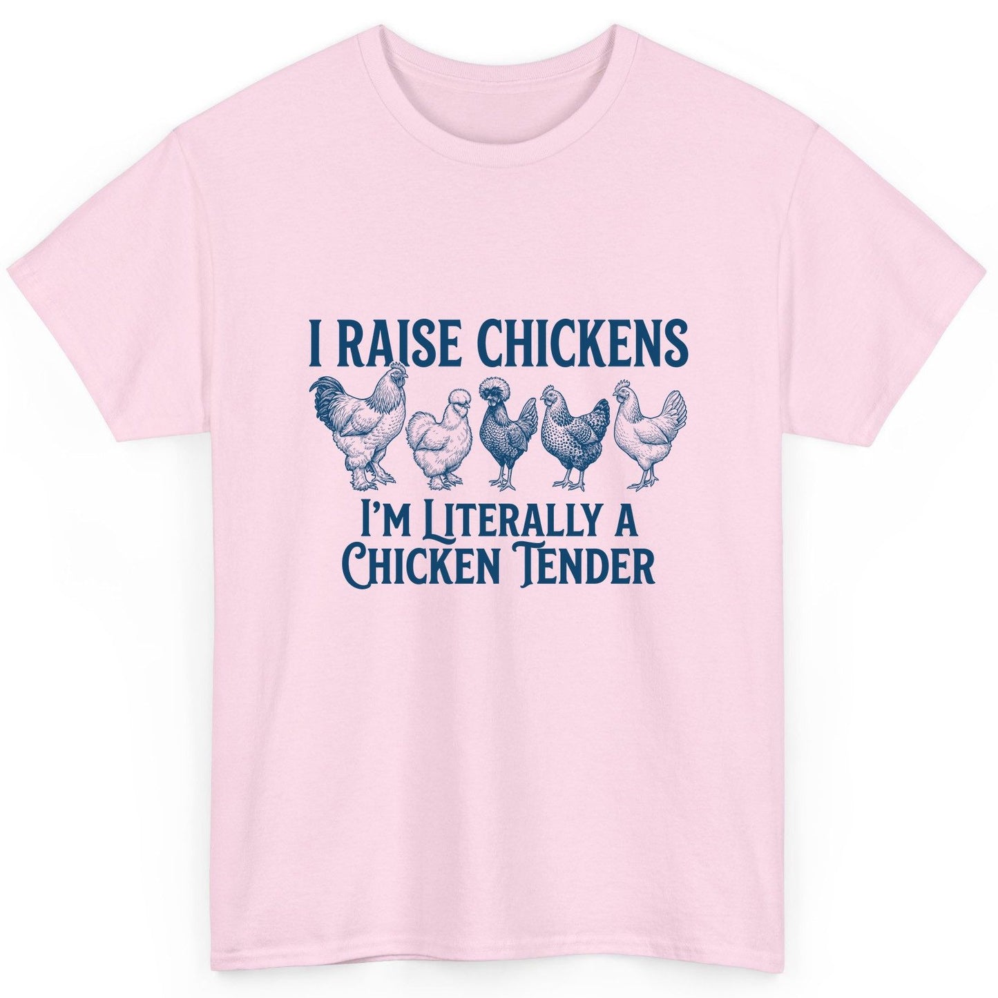 I Raise Chickens I'm Literally a Chicken Tender chicken farming T-Shirt Light Pink product mockup