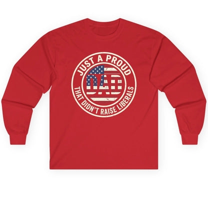 Just a Proud Dad That Didn't Raise Liberals patriotic fatherhood Long Sleeve Tee Red product mockup