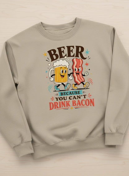 You Can't Drink Bacon Beer and Funny Lovers Sweatshirt - product mockup - Sand