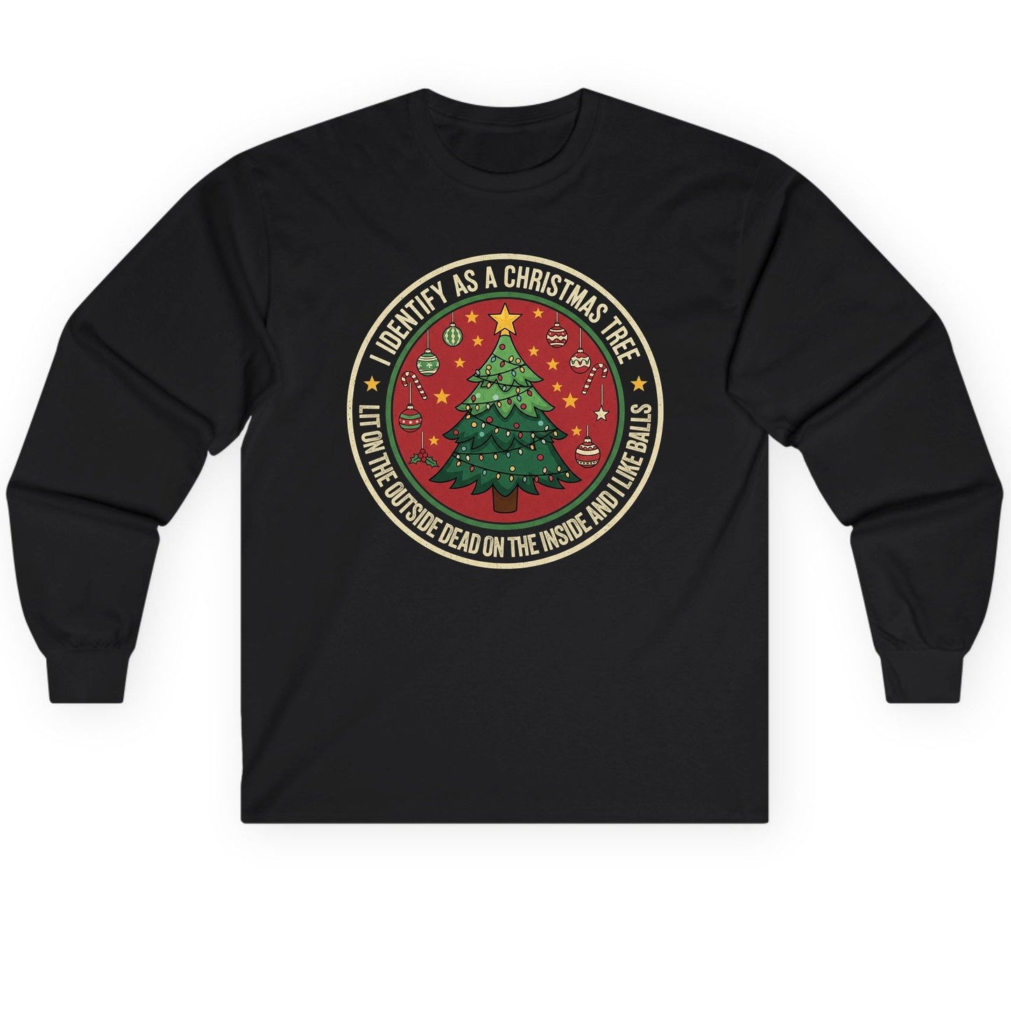 I Identify as a Christmas Tree Lit on the Outside Dead on the Inside and I Like Balls funny Christmas Long Sleeve Tee Black