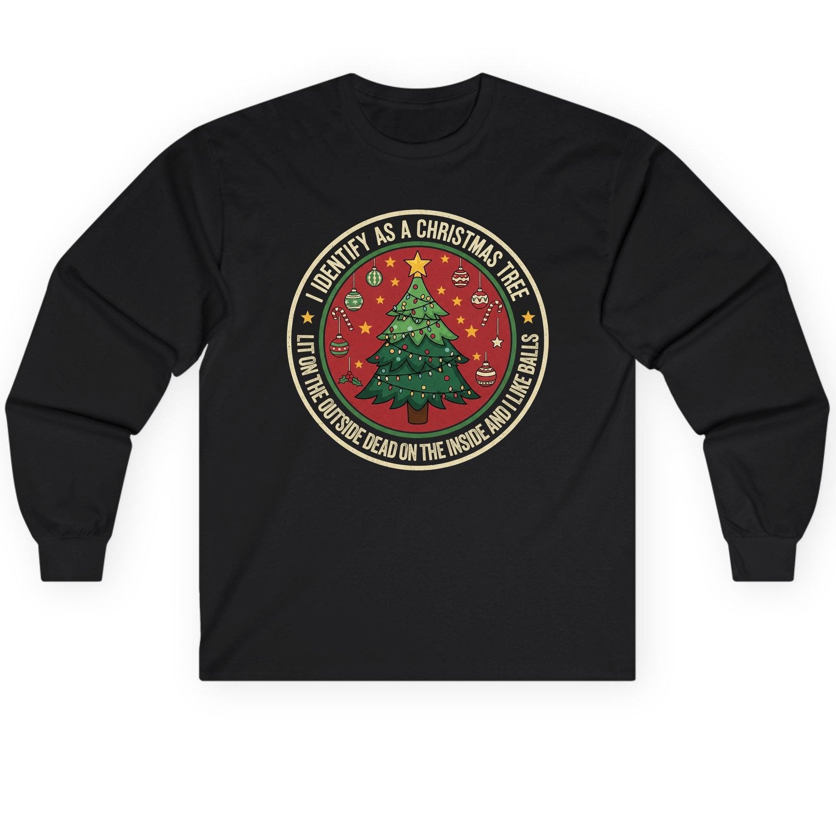 I Identify as a Christmas Tree Lit on the Outside Dead on the Inside and I Like Balls funny Christmas Long Sleeve Tee Black
