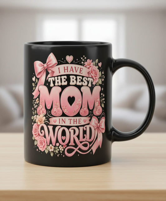 I Have the Best Mom in the World Mother's Day Black Mug - product mockup - Black