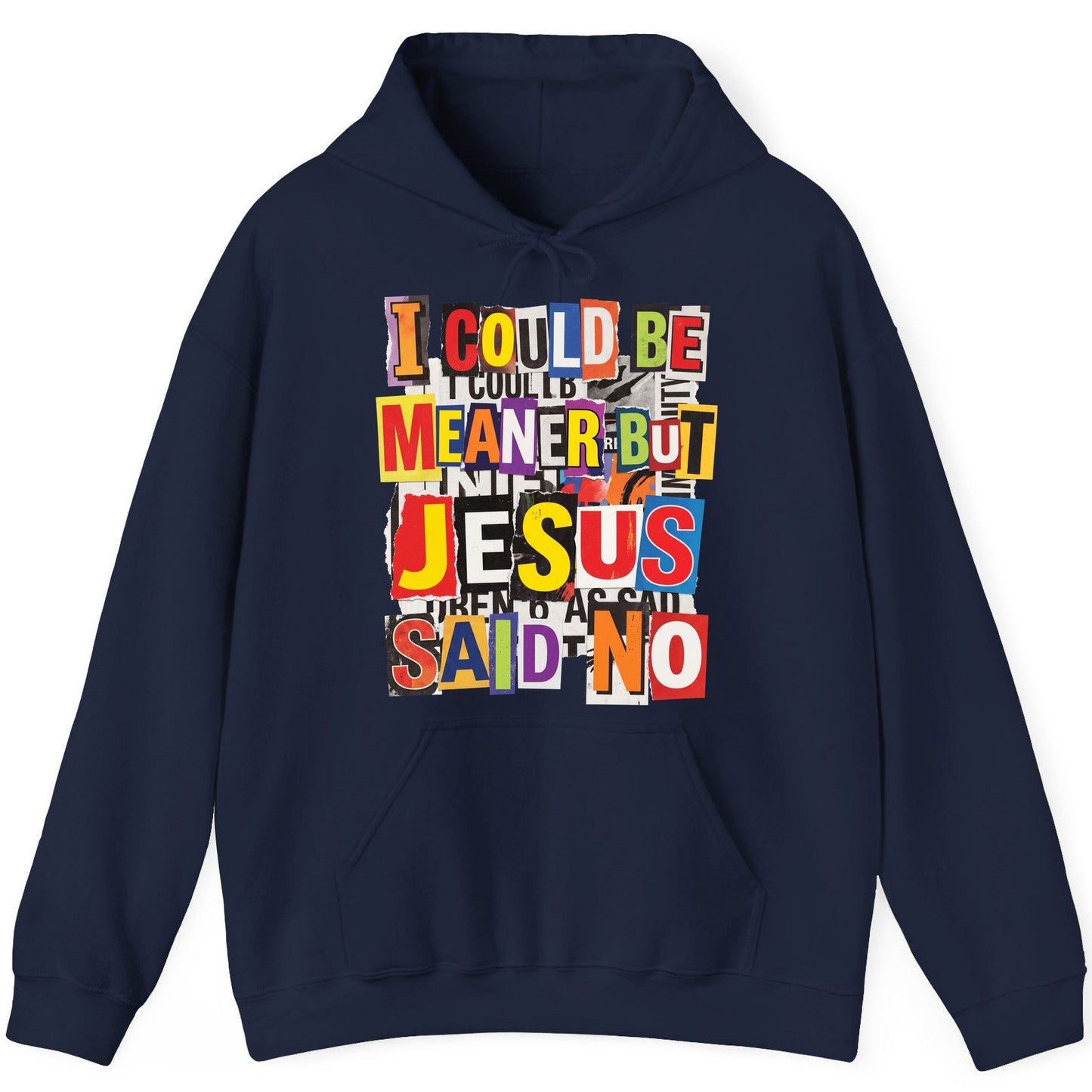 I COULD BE MEANER BUT JESUS SAID NO Funny Christian Humor Hoodie - product mockup - Navy