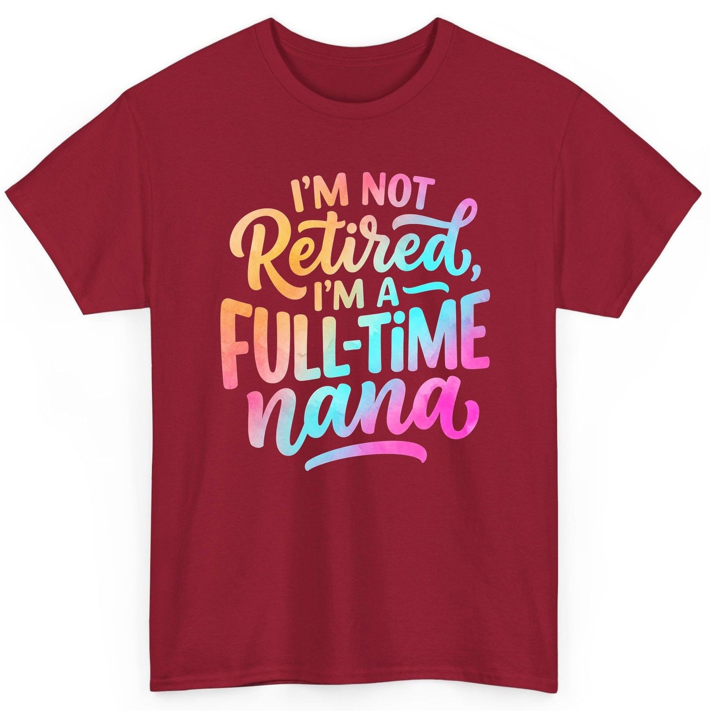 I'M NOT Retired I'M a Full-Time Nana Funny Grandma T-Shirt - product mockup - Cardinal Red