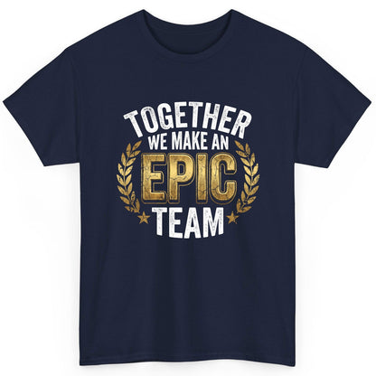 Together We Make an Epic Team teamwork T-Shirt Navy product mockup