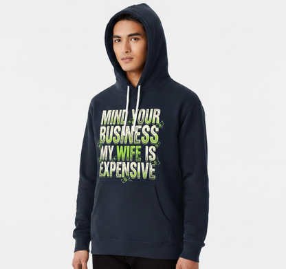 Funny Mind Your Business My Wife Is Expensive Hoodie - product mockup - Navy