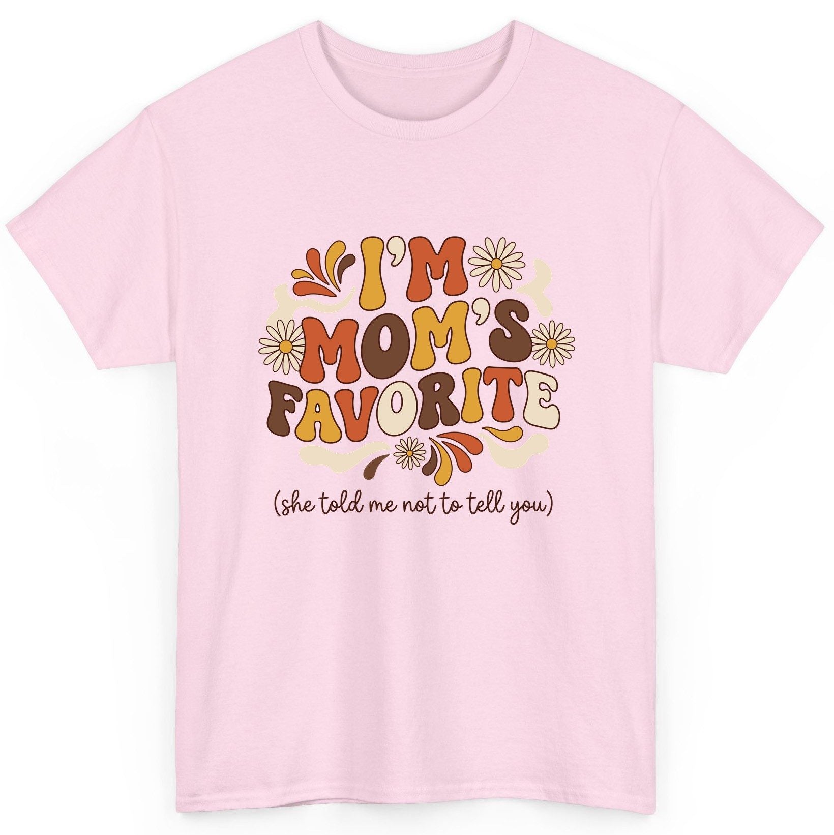 I'm Mom's Favorite (She Told Me Not to Tell You) favorite child T-Shirt Light Pink product mockup