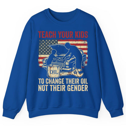 Teach Your Kids to Change Their Oil Not Their Gender car mechanic Sweatshirt Royal product mockup