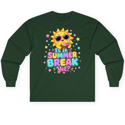 Is It SUMMER BREAK Yet Funny Vacation Long Sleeve Tee - product mockup - Forest Green