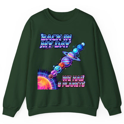 BACK IN MY DAY WE HAD 9 Planets Funny Solar System Sweatshirt - product mockup - Forest Green