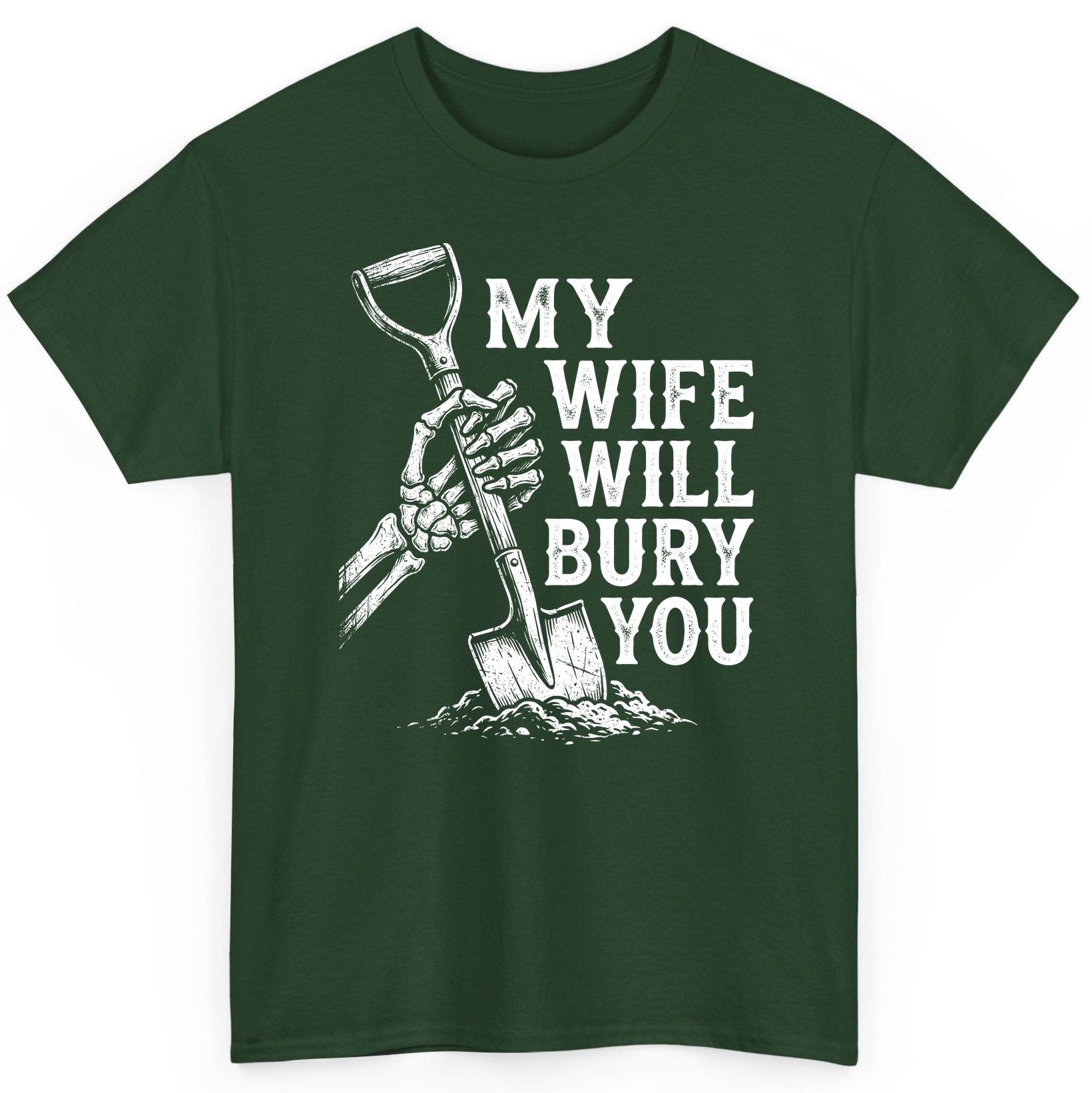 My Wife Will Bury You protective wife T-Shirt Forest Green product mockup