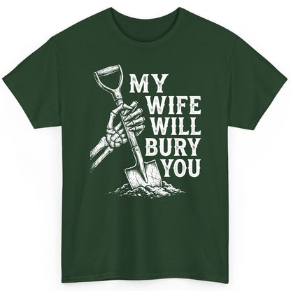 My Wife Will Bury You protective wife T-Shirt Forest Green product mockup