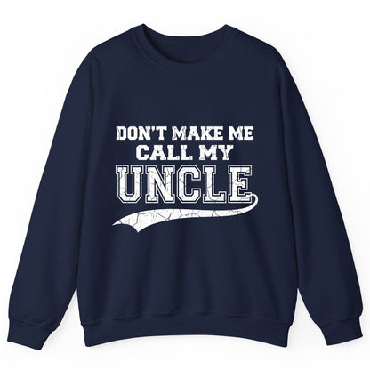 Don't Make Me Use My Uncle Voice uncle Sweatshirt Navy product mockup