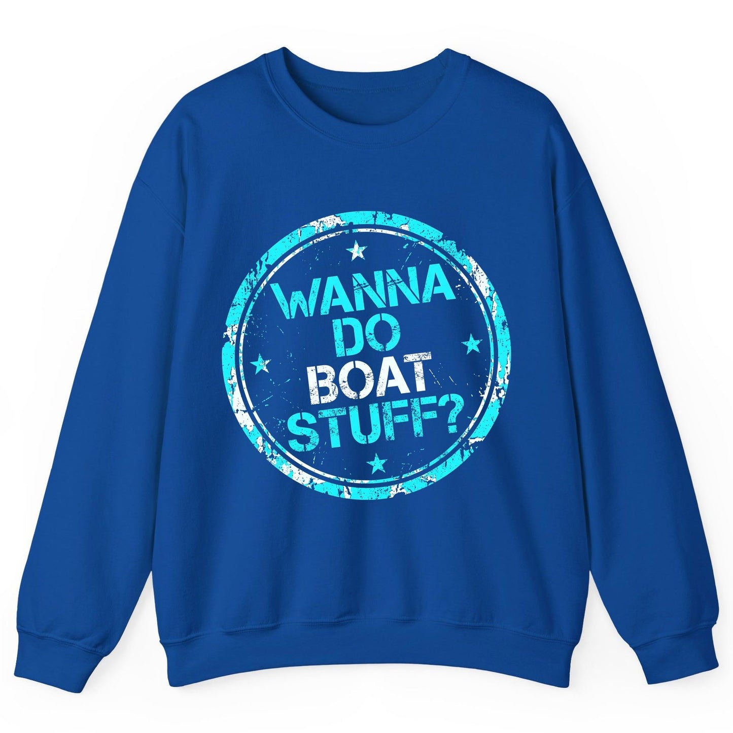 WANNA DO BOAT STUFF Funny Boating Sweatshirt - product mockup - Royal