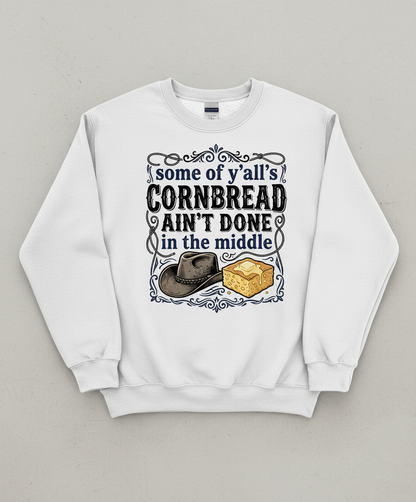 Cornbread Ain't Done In The Middle Funny Southern Quote Sweatshirt - White
